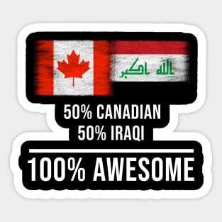 50% Canadian 50% Iraqi 100% Awesome - Gift for Iraqi Heritage From Iraq Sticker